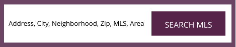 SEARCH MLS Address, City, Neighborhood, Zip, MLS, Area